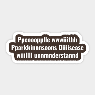 People With Parkinsons Disease Will Understand Sticker